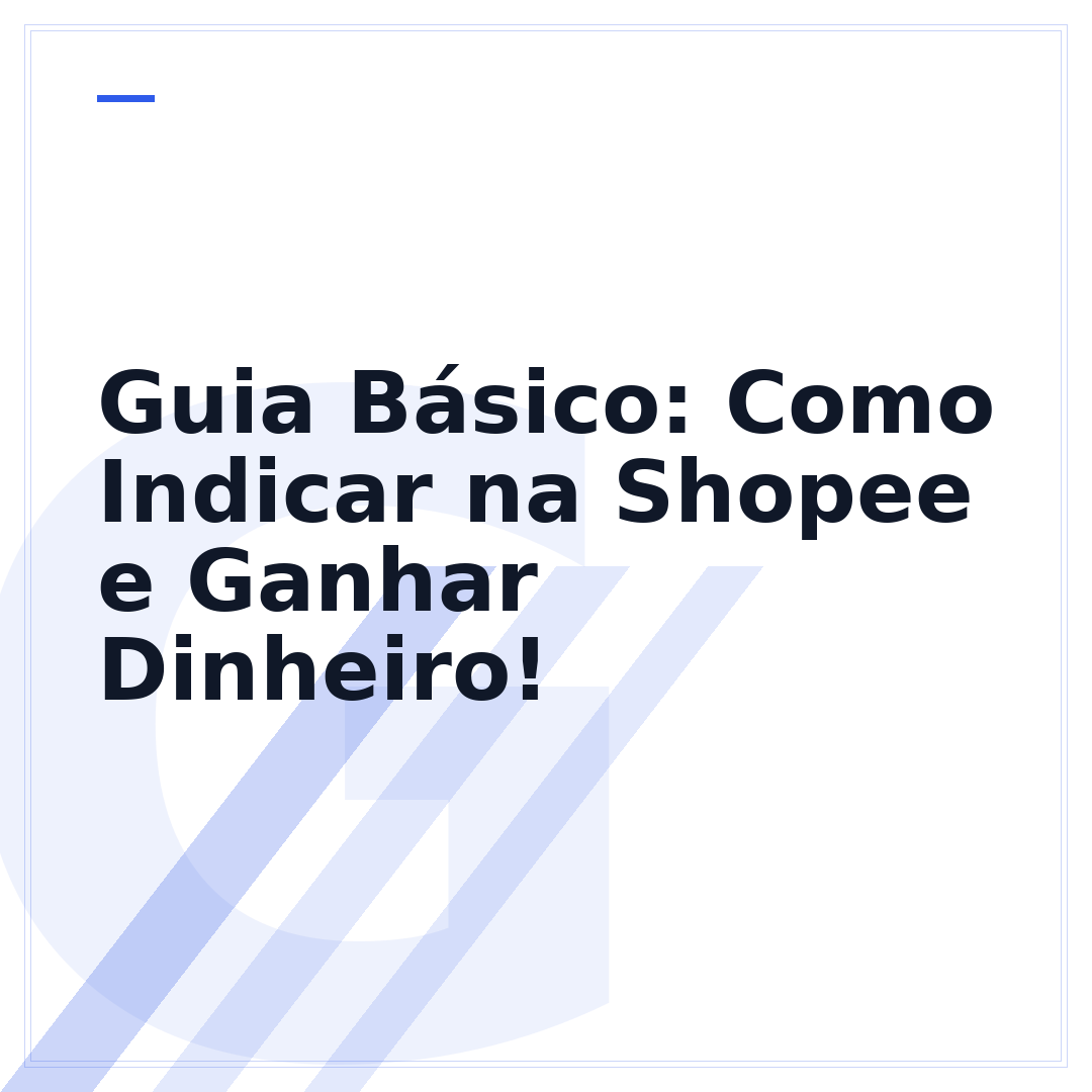 Guia Básico: Como Indicar na Shopee e Ganhar Dinheiro!
