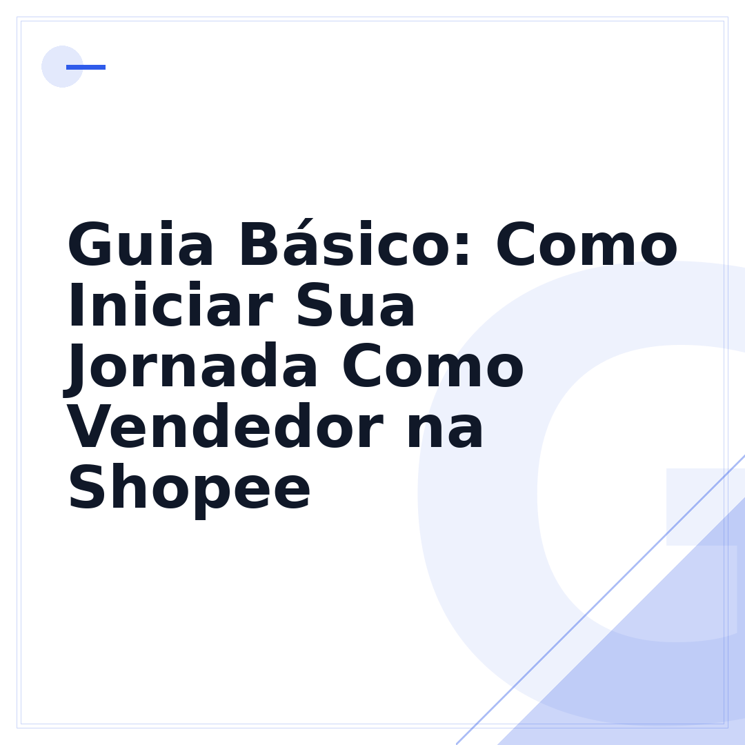 Guia Básico: Como Iniciar Sua Jornada Como Vendedor na Shopee