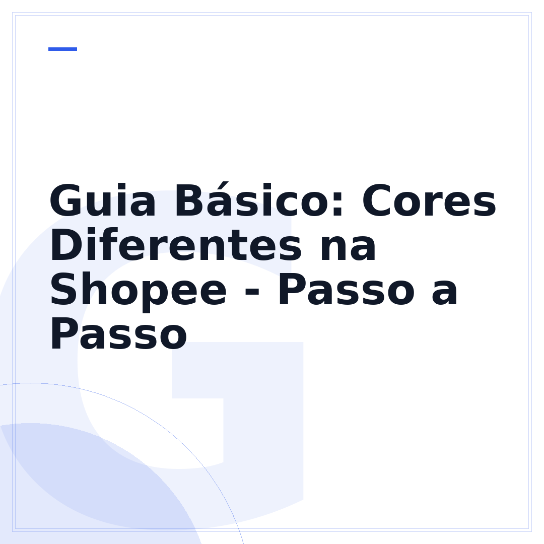 Guia Básico: Cores Diferentes na Shopee - Passo a Passo