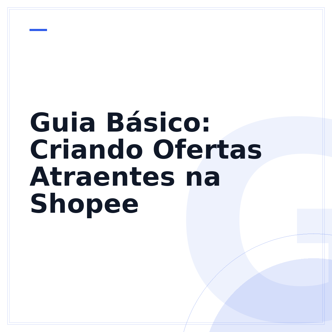 Guia Básico: Criando Ofertas Atraentes na Shopee