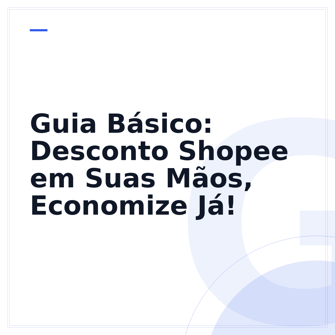 Guia Básico: Desconto Shopee em Suas Mãos, Economize Já!