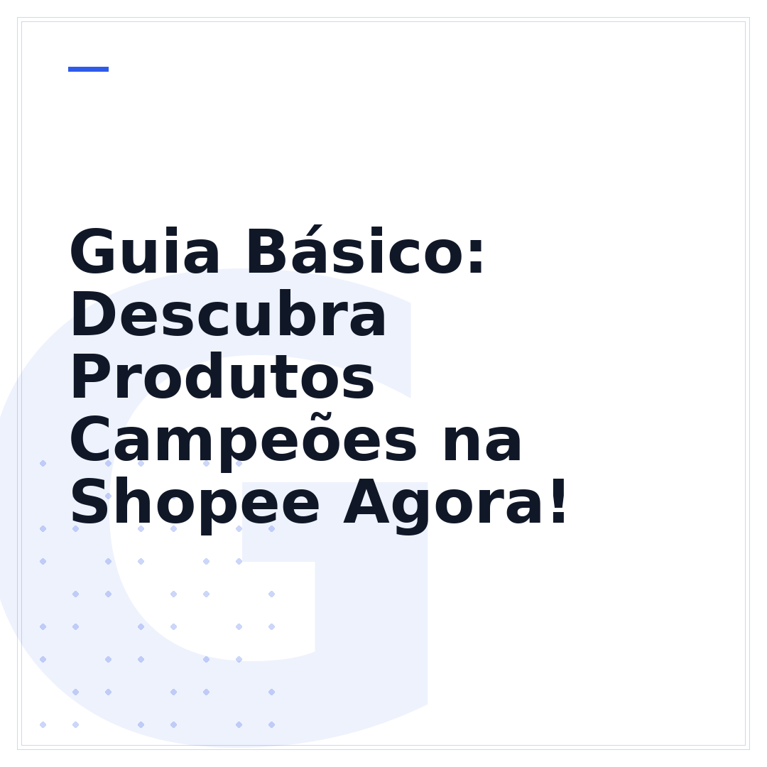 Guia Básico: Descubra Produtos Campeões na Shopee Agora!