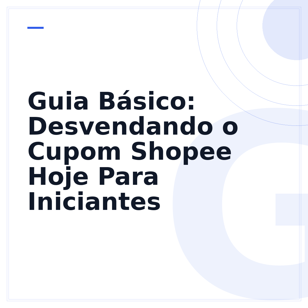 Guia Básico: Desvendando o Cupom Shopee Hoje Para Iniciantes