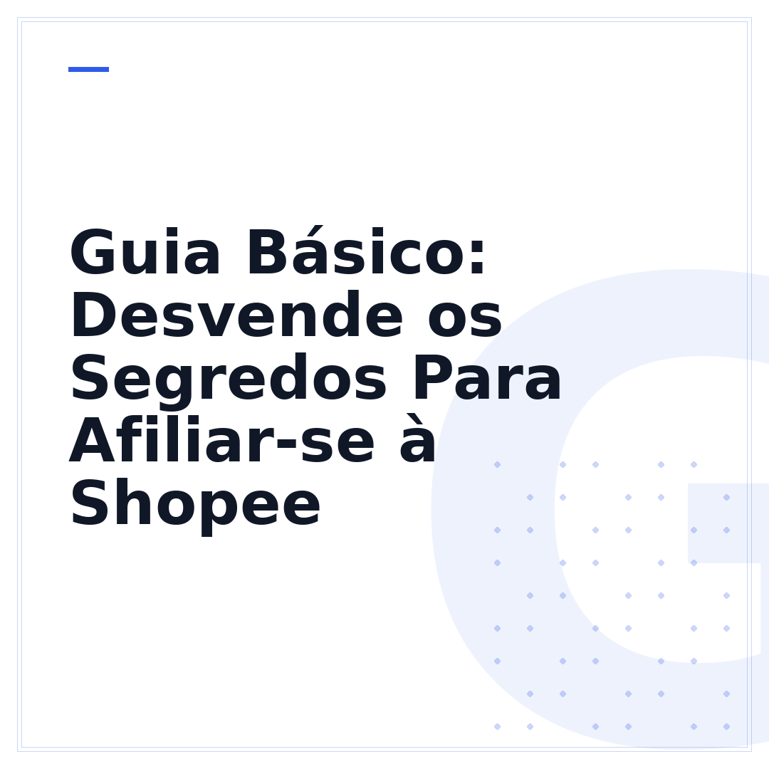 Guia Básico: Desvende os Segredos Para Afiliar-se à Shopee