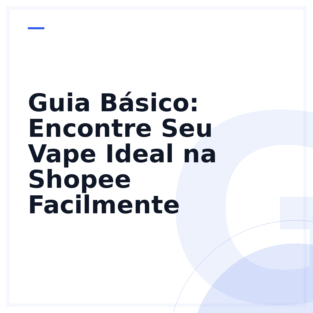Guia Básico: Encontre Seu Vape Ideal na Shopee Facilmente