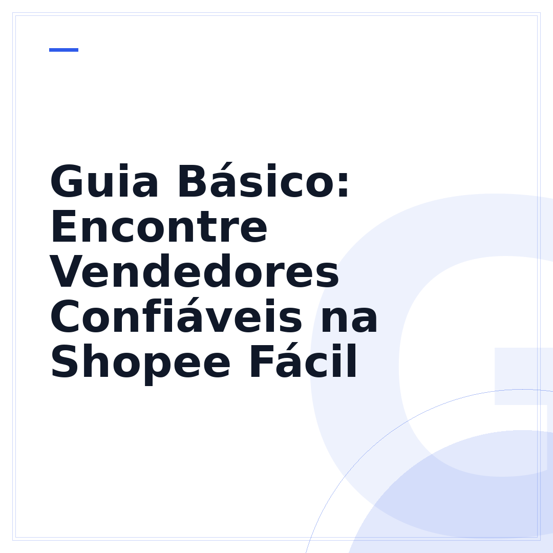 Guia Básico: Encontre Vendedores Confiáveis na Shopee Fácil
