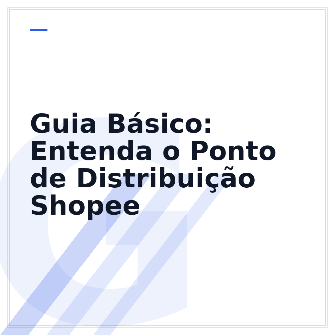Guia Básico: Entenda o Ponto de Distribuição Shopee