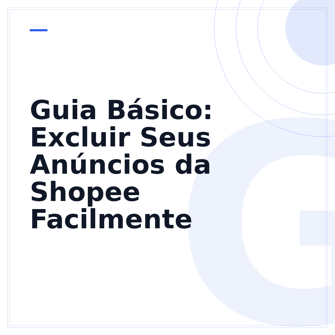 Guia Básico: Excluir Seus Anúncios da Shopee Facilmente