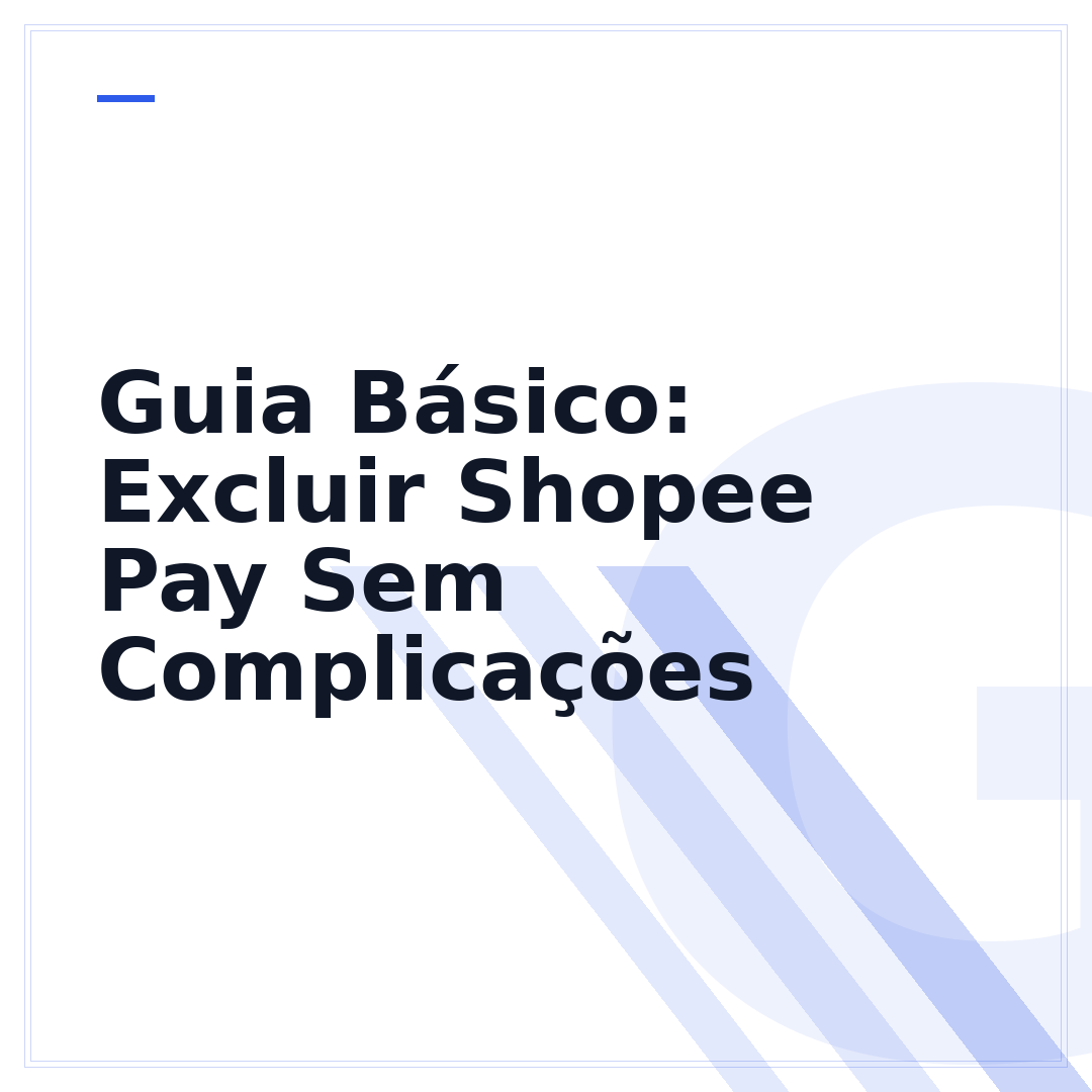 Guia Básico: Excluir Shopee Pay Sem Complicações