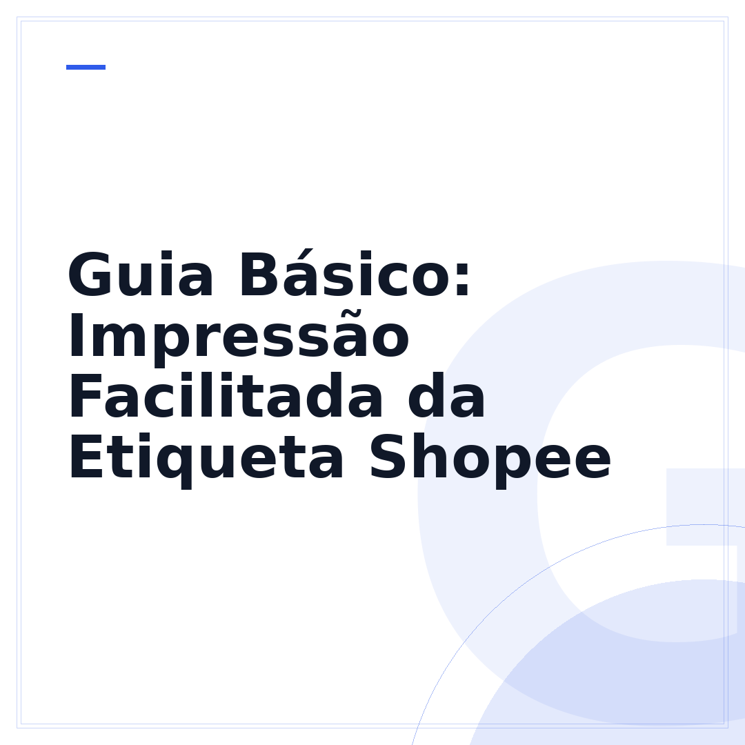 Guia Básico: Impressão Facilitada da Etiqueta Shopee