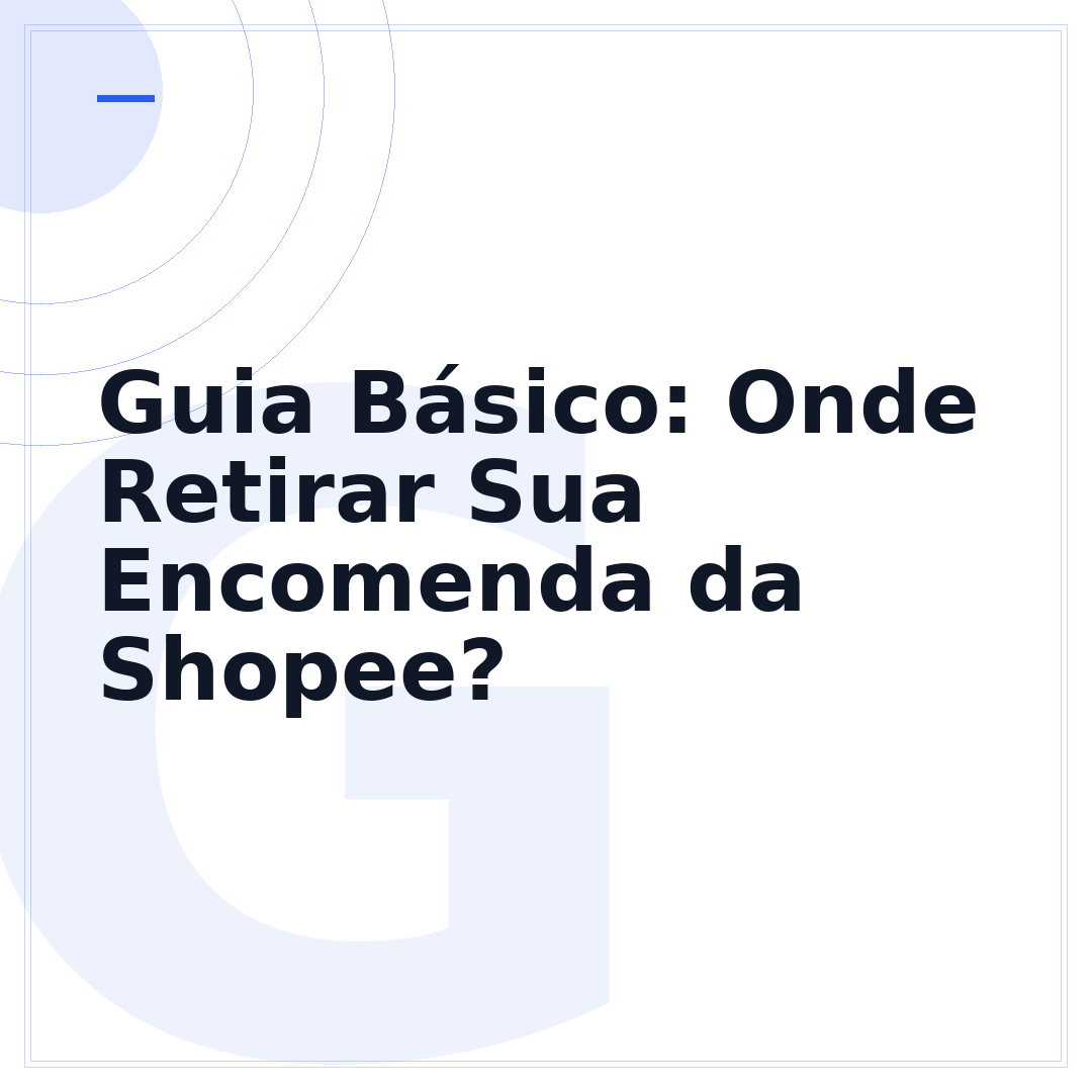Guia Básico: Onde Retirar Sua Encomenda da Shopee?