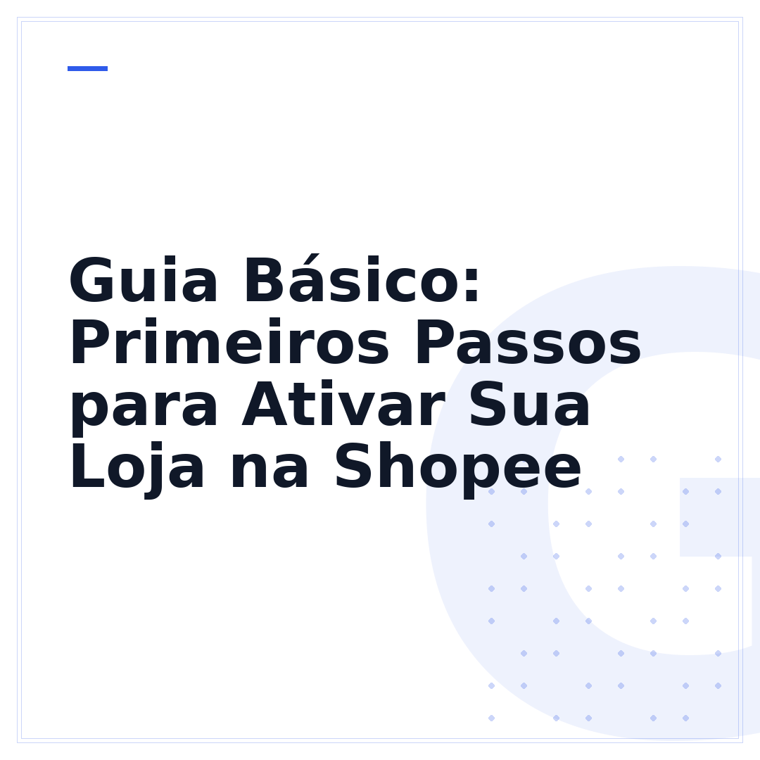 Guia Básico: Primeiros Passos para Ativar Sua Loja na Shopee
