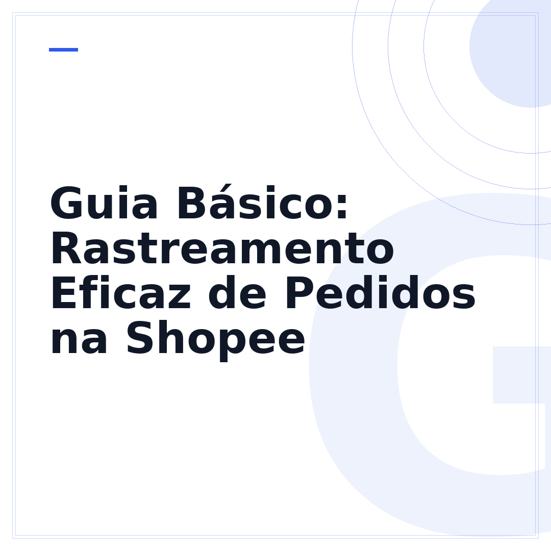 Guia Básico: Rastreamento Eficaz de Pedidos na Shopee