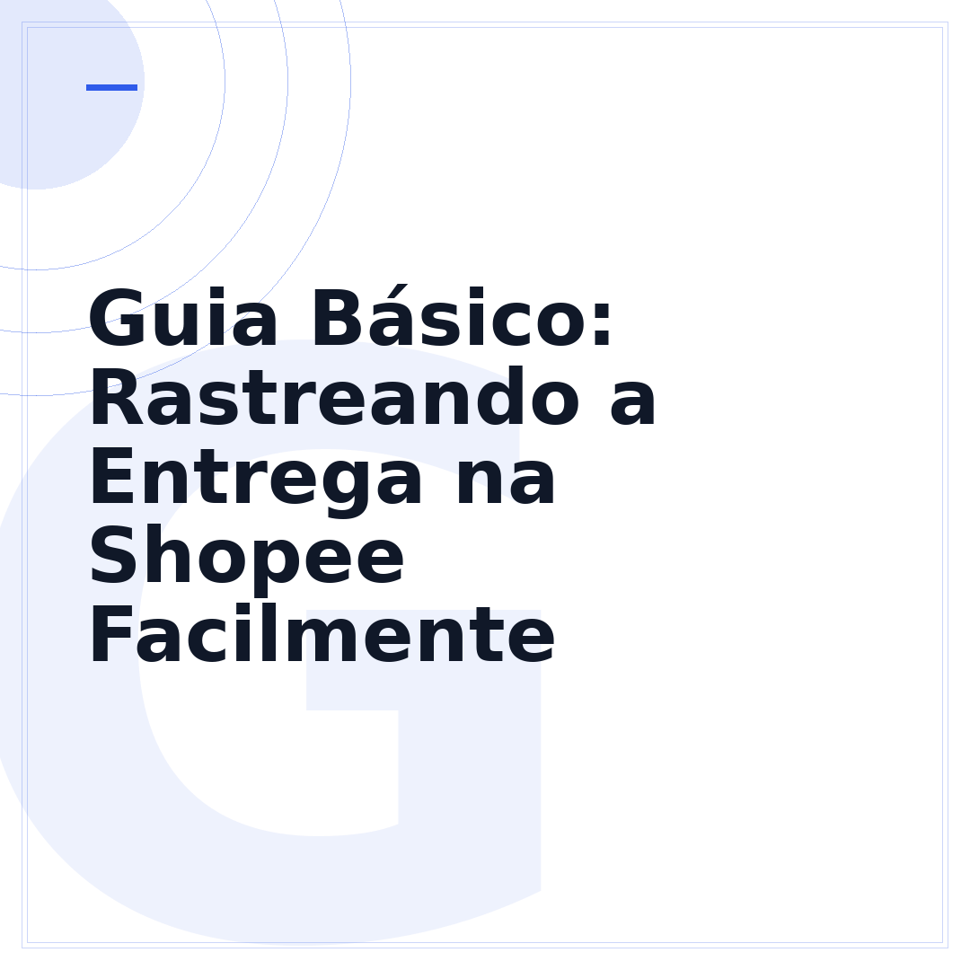 Guia Básico: Rastreando a Entrega na Shopee Facilmente