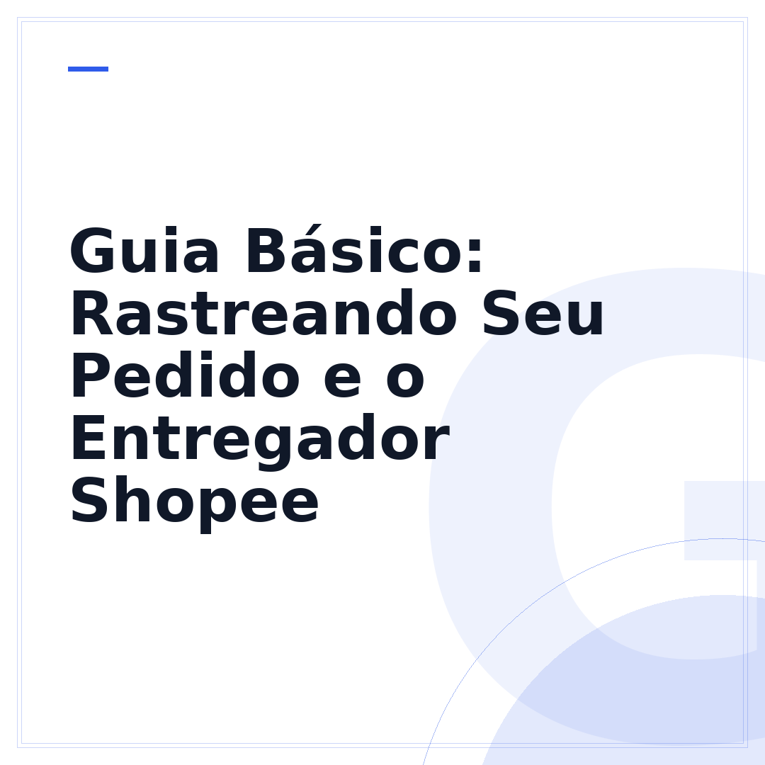 Guia Básico: Rastreando Seu Pedido e o Entregador Shopee