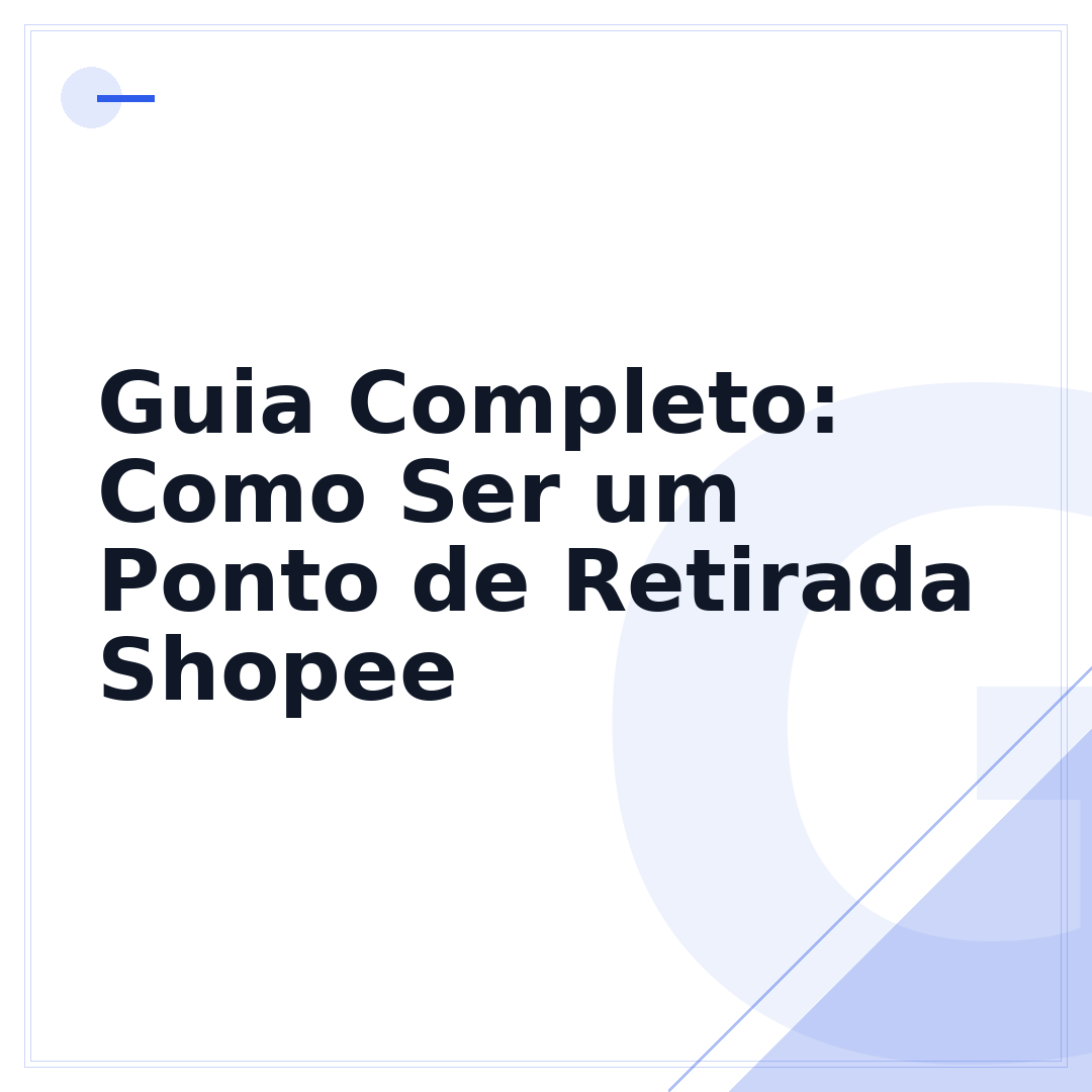 Guia Completo: Como Ser um Ponto de Retirada Shopee