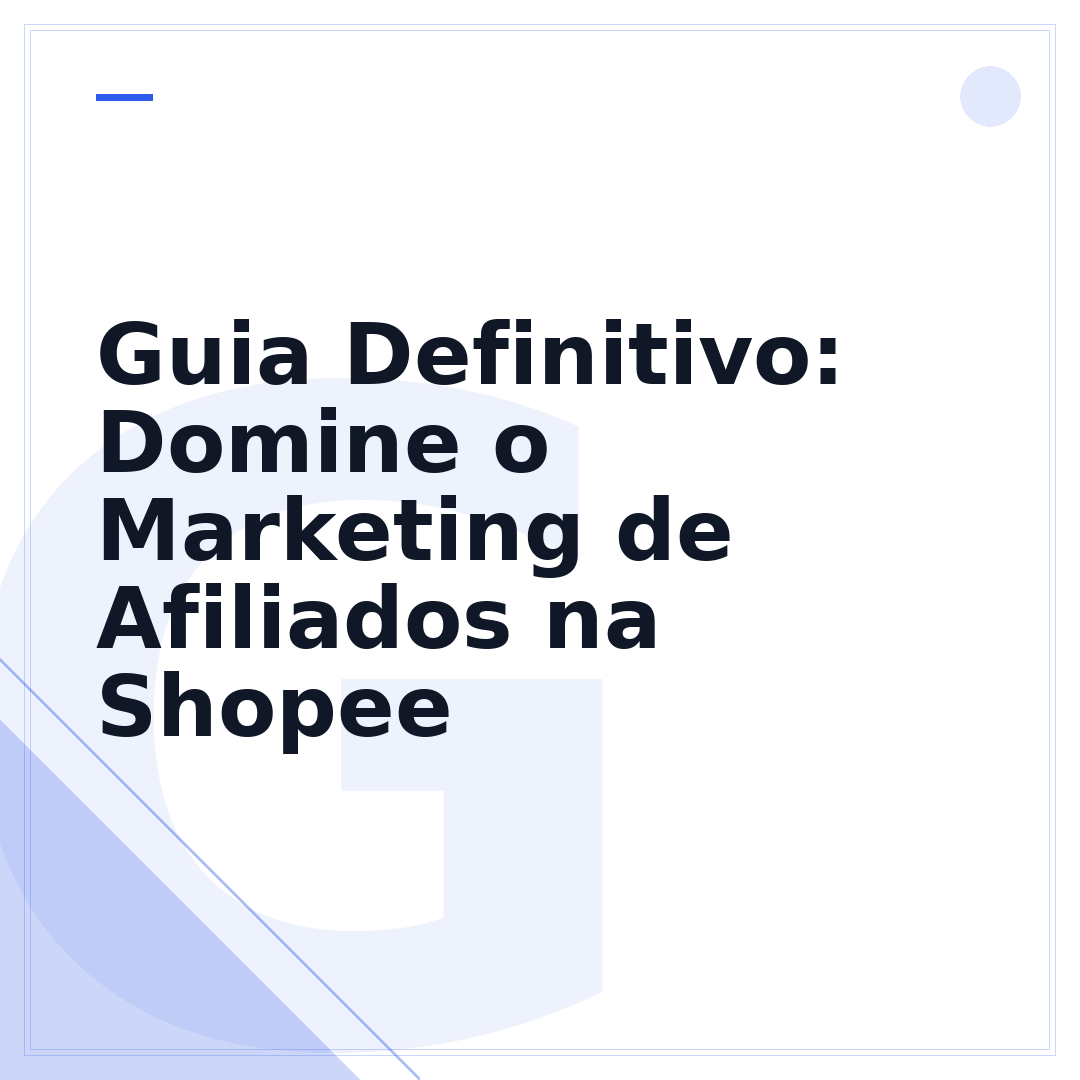 Guia Definitivo: Domine o Marketing de Afiliados na Shopee
