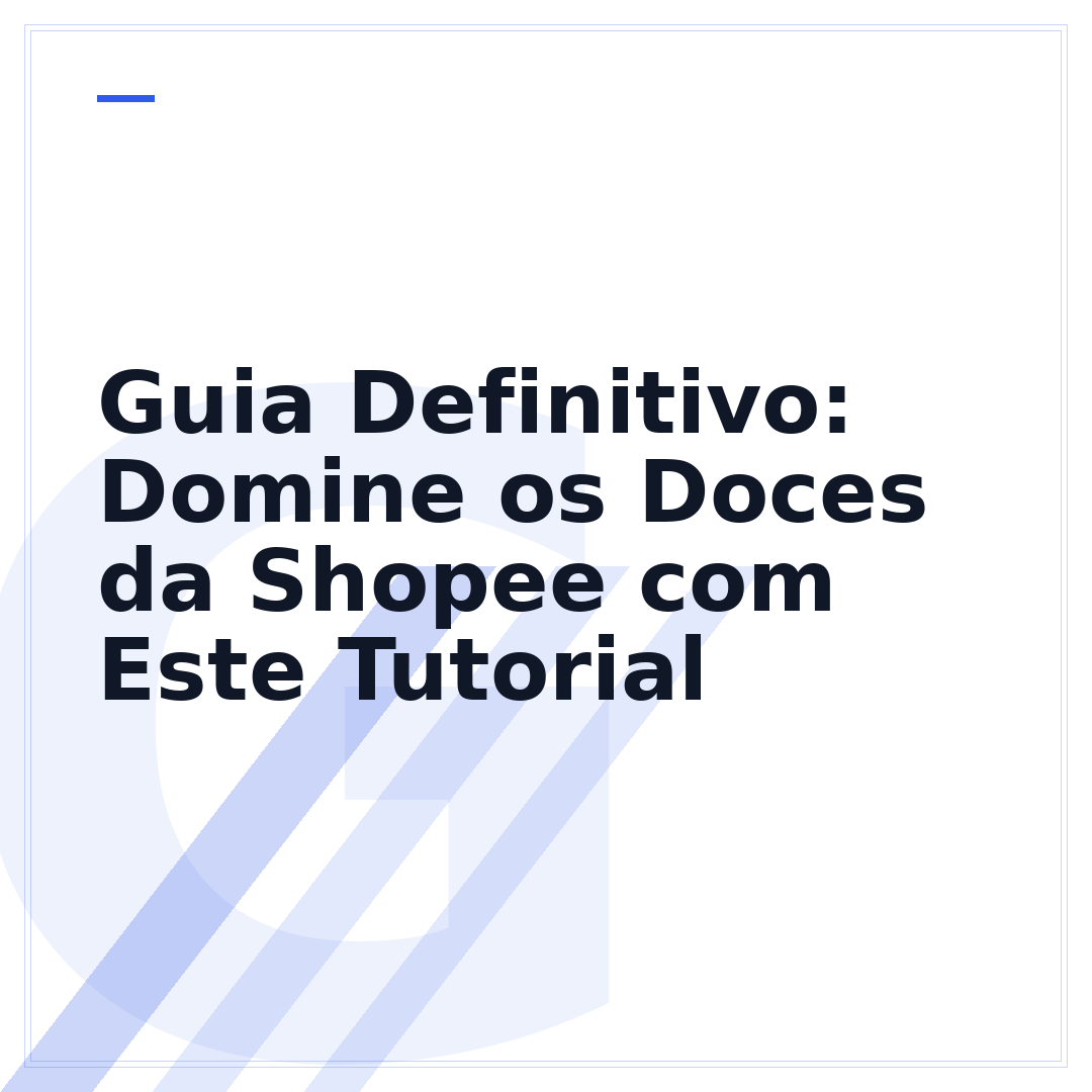 Guia Definitivo: Domine os Doces da Shopee com Este Tutorial