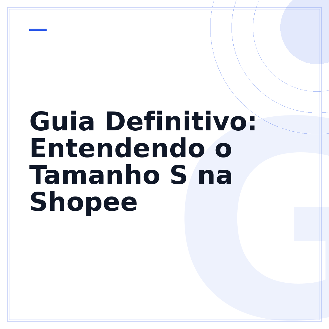 Guia Definitivo: Entendendo o Tamanho S na Shopee