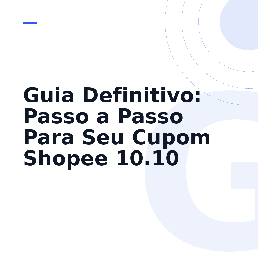 Guia Definitivo: Passo a Passo Para Seu Cupom Shopee 10.10