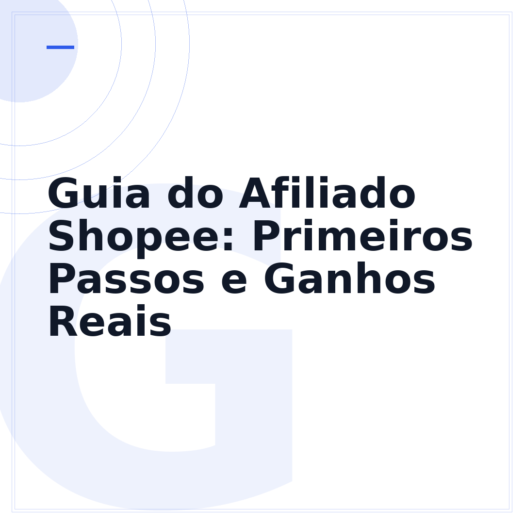 Guia do Afiliado Shopee: Primeiros Passos e Ganhos Reais