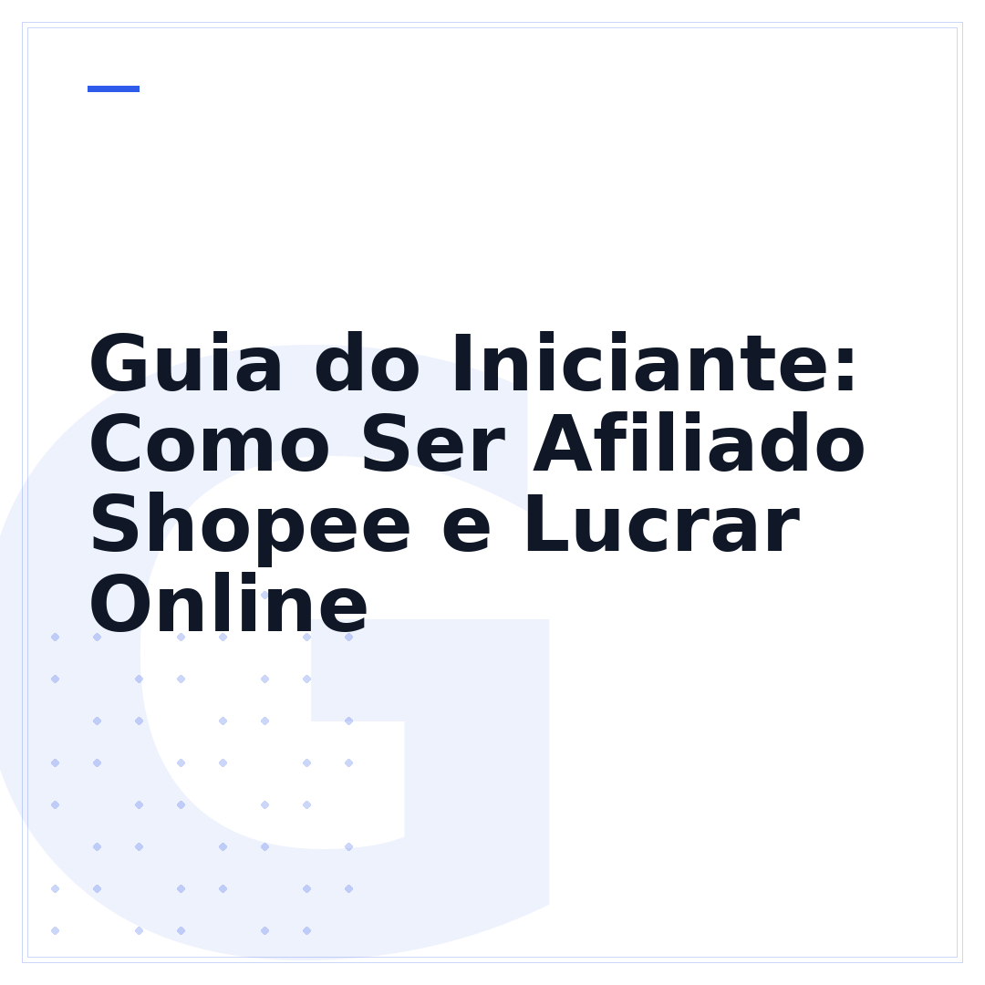 Guia do Iniciante: Como Ser Afiliado Shopee e Lucrar Online