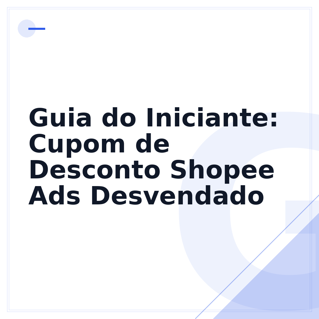 Guia do Iniciante: Cupom de Desconto Shopee Ads Desvendado