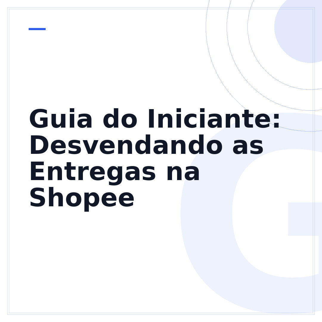 Guia do Iniciante: Desvendando as Entregas na Shopee