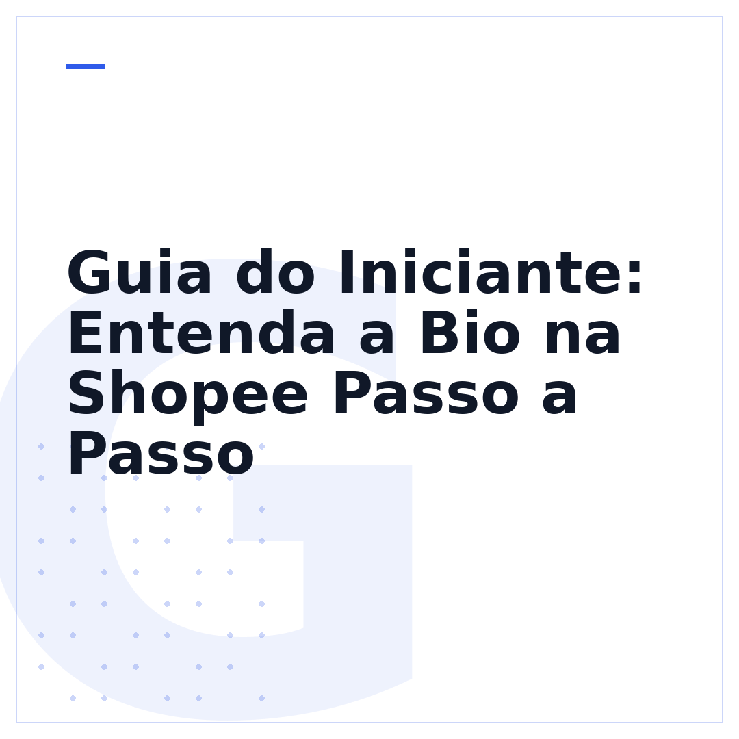 Guia do Iniciante: Entenda a Bio na Shopee Passo a Passo