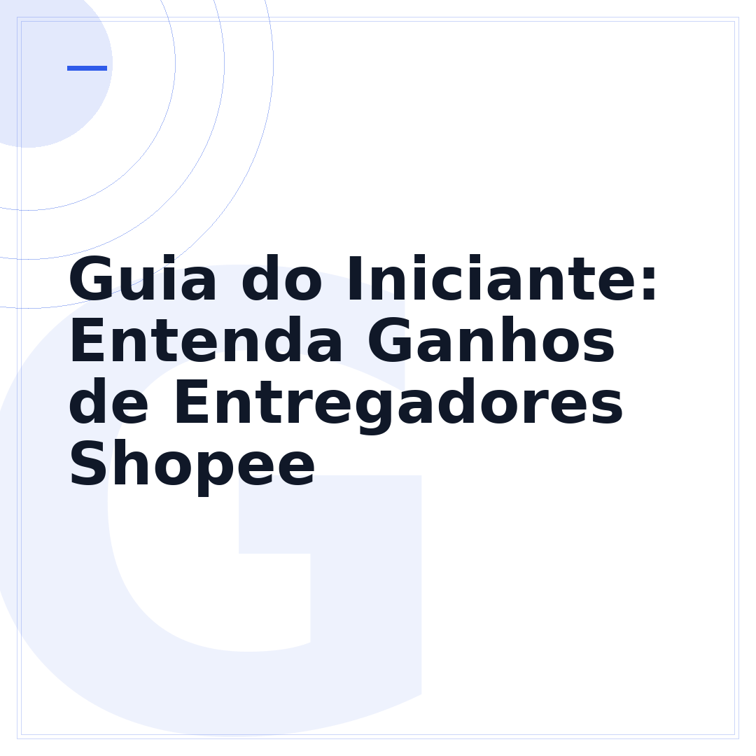 Guia do Iniciante: Entenda Ganhos de Entregadores Shopee