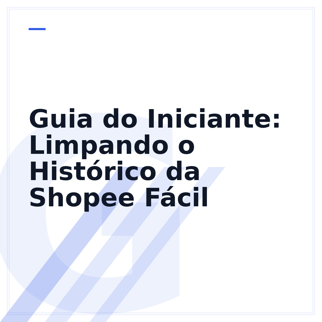 Guia do Iniciante: Limpando o Histórico da Shopee Fácil