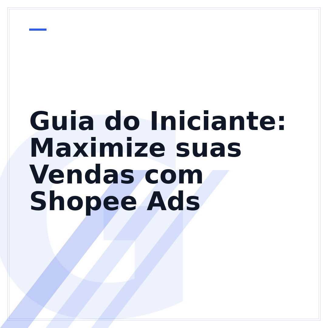 Guia do Iniciante: Maximize suas Vendas com Shopee Ads