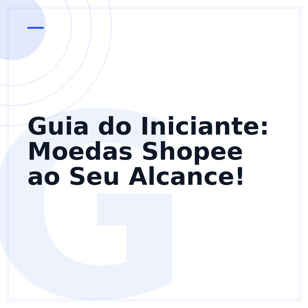 Guia do Iniciante: Moedas Shopee ao Seu Alcance!