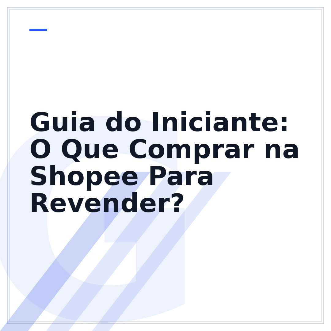 Guia do Iniciante: O Que Comprar na Shopee Para Revender?
