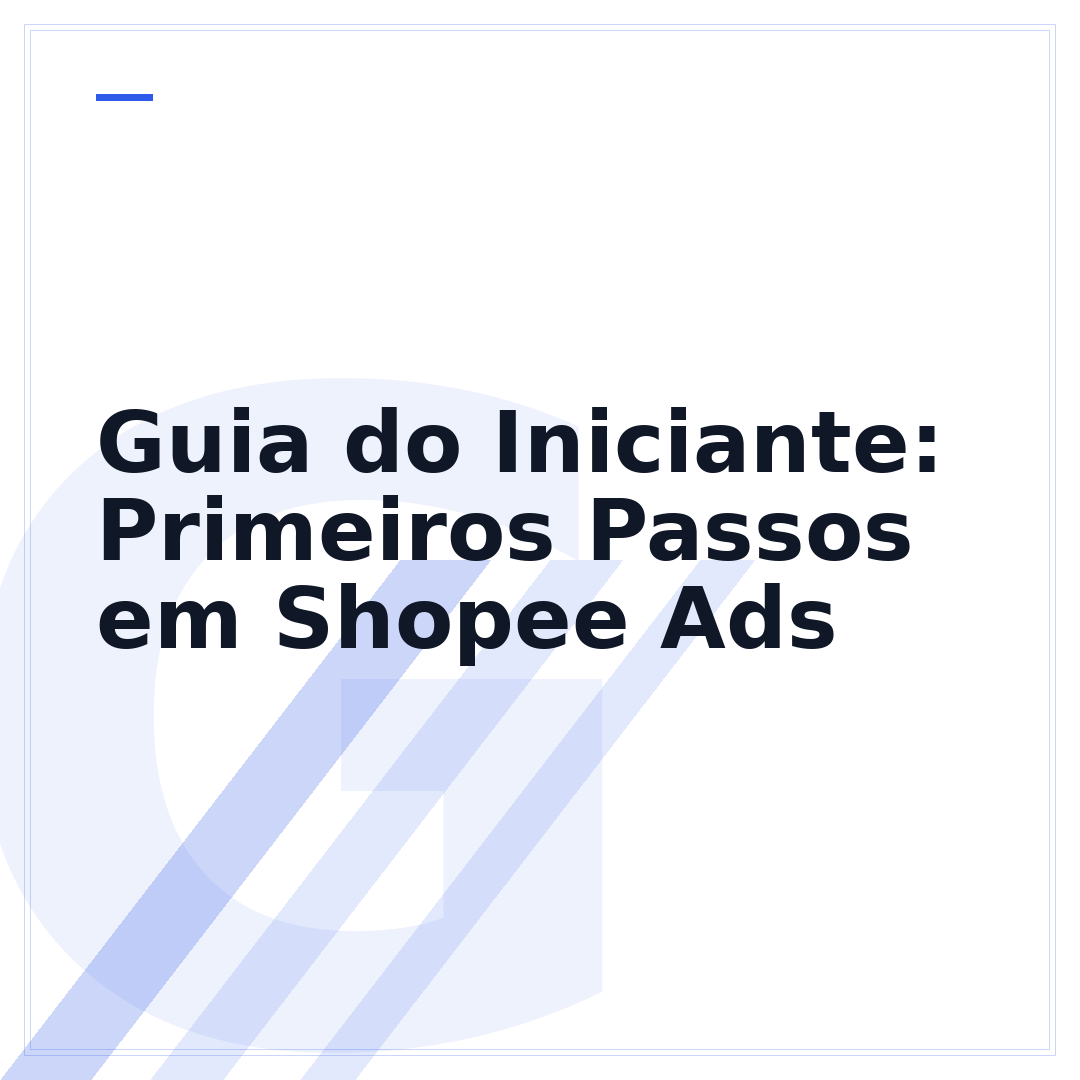 Guia do Iniciante: Primeiros Passos em Shopee Ads