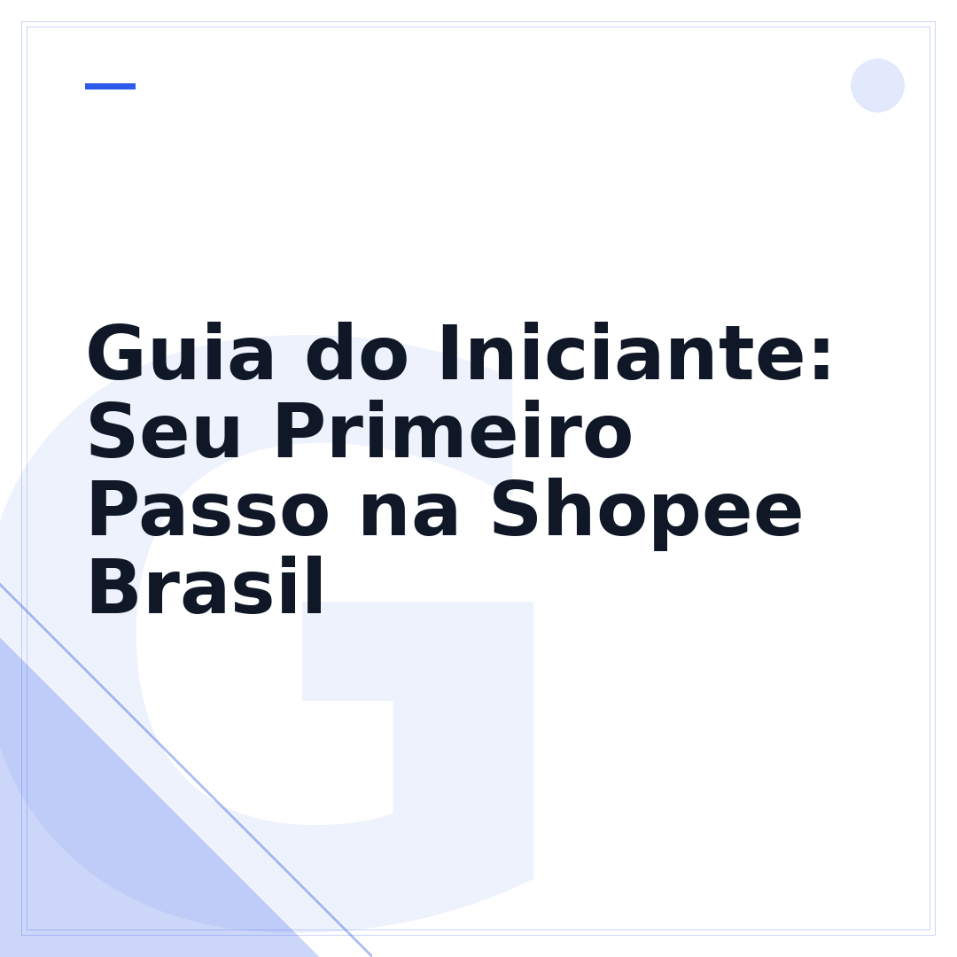 Guia do Iniciante: Seu Primeiro Passo na Shopee Brasil