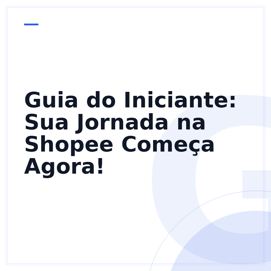 Guia do Iniciante: Sua Jornada na Shopee Começa Agora!
