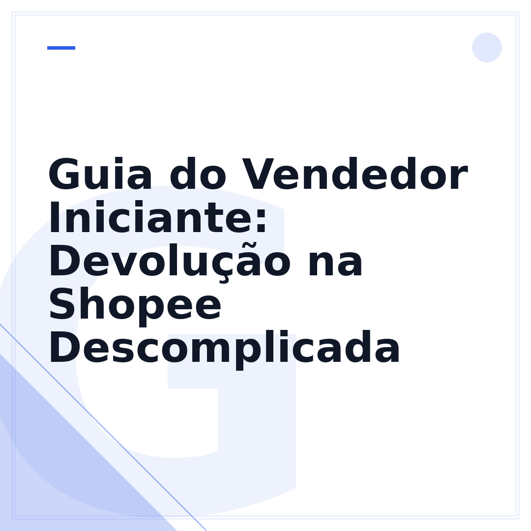 Guia do Vendedor Iniciante: Devolução na Shopee Descomplicada