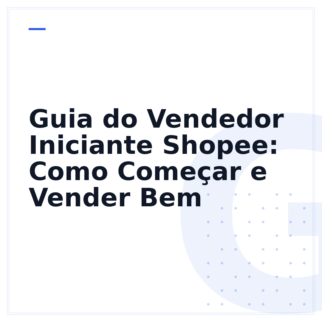 Guia do Vendedor Iniciante Shopee: Como Começar e Vender Bem