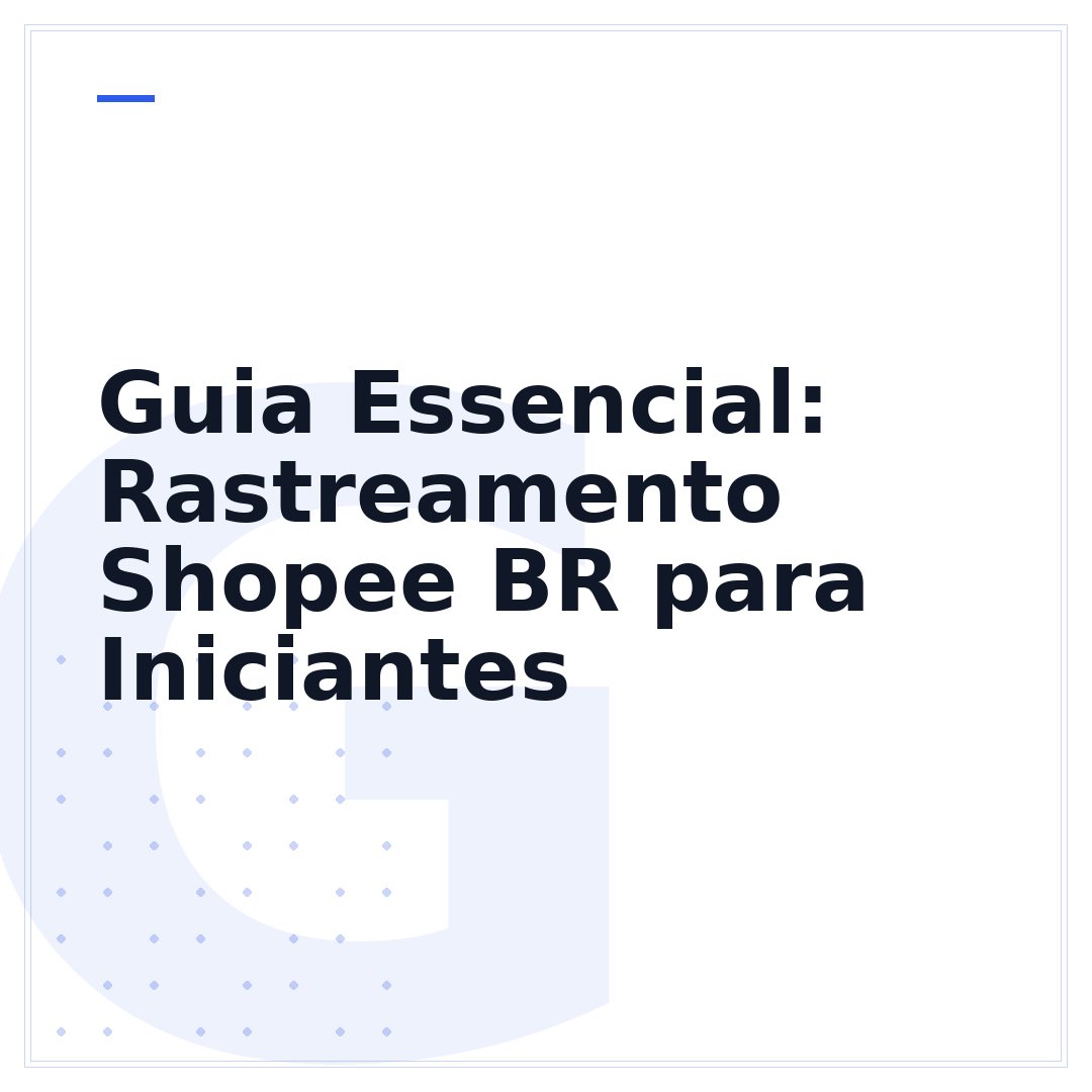 Guia Essencial: Rastreamento Shopee BR para Iniciantes
