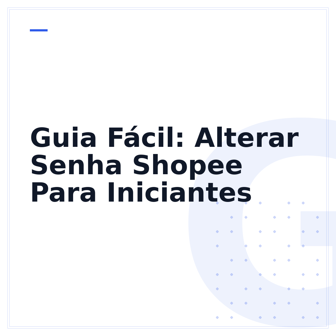 Guia Fácil: Alterar Senha Shopee Para Iniciantes