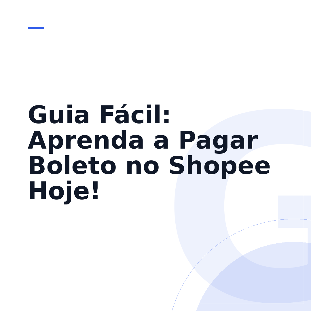 Guia Fácil: Aprenda a Pagar Boleto no Shopee Hoje!