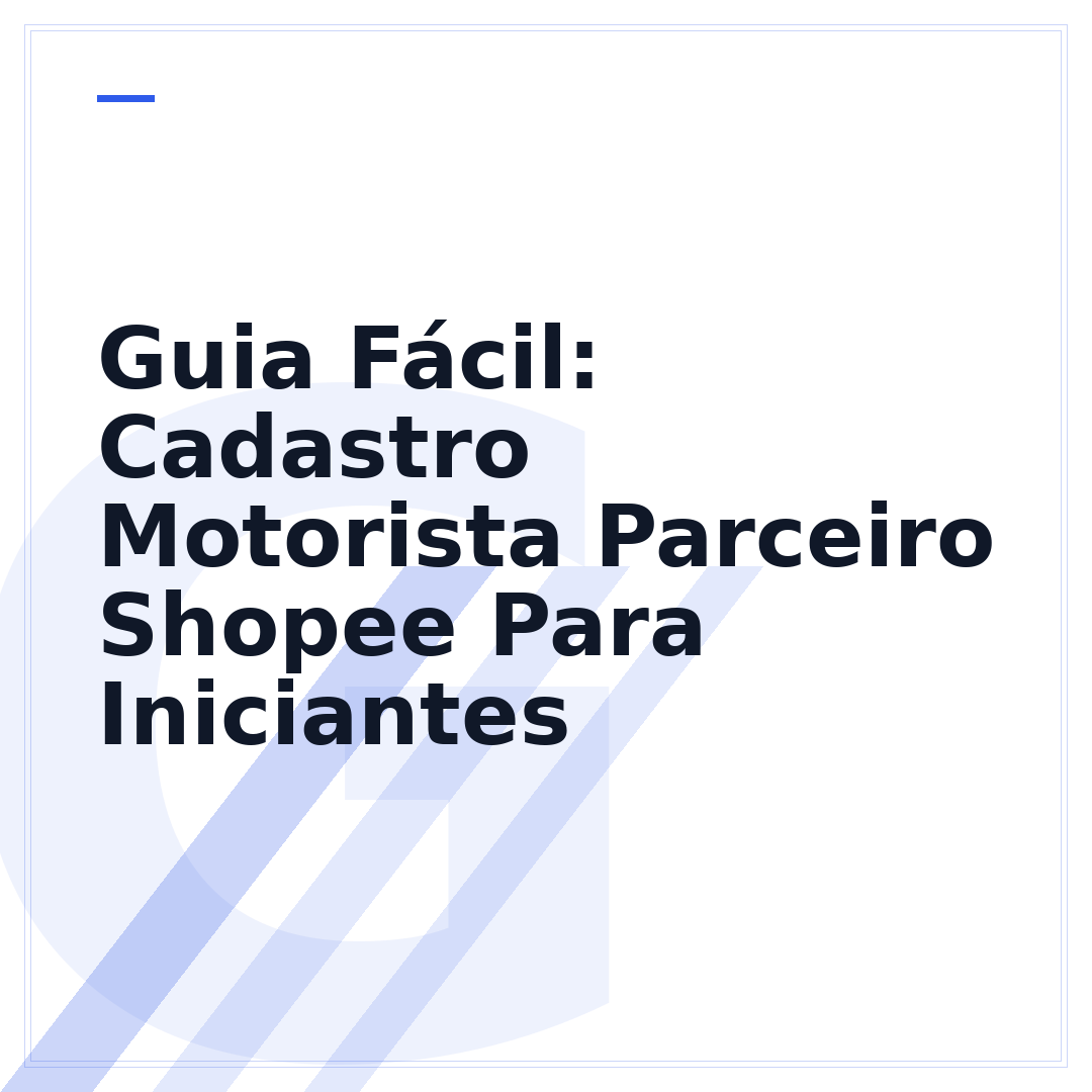 Guia Fácil: Cadastro Motorista Parceiro Shopee Para Iniciantes