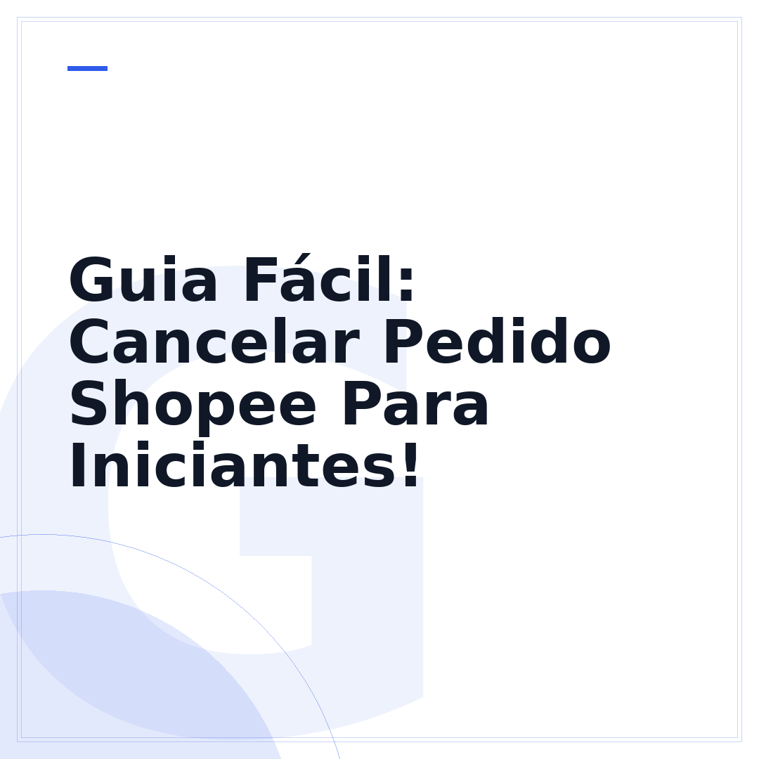 Guia Fácil: Cancelar Pedido Shopee Para Iniciantes!