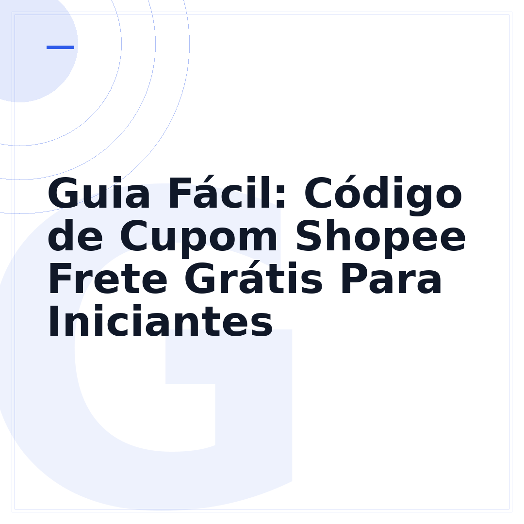 Guia Fácil: Código de Cupom Shopee Frete Grátis Para Iniciantes