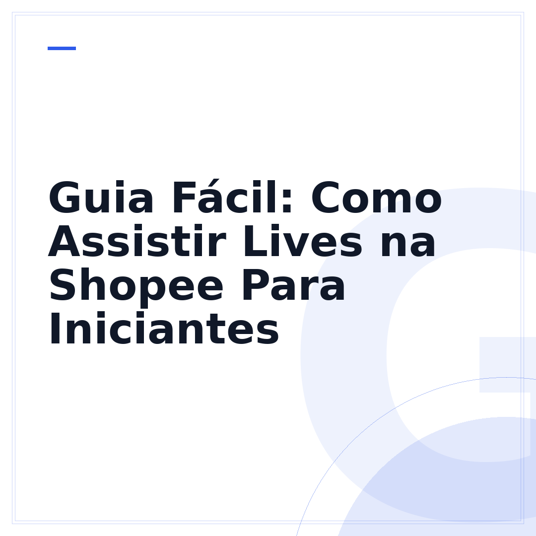 Guia Fácil: Como Assistir Lives na Shopee Para Iniciantes