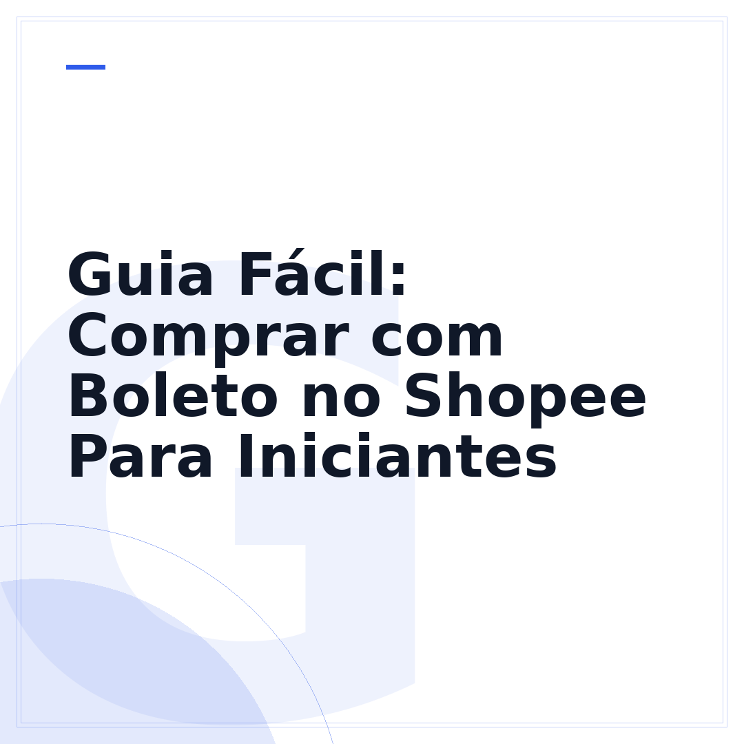Guia Fácil: Comprar com Boleto no Shopee Para Iniciantes