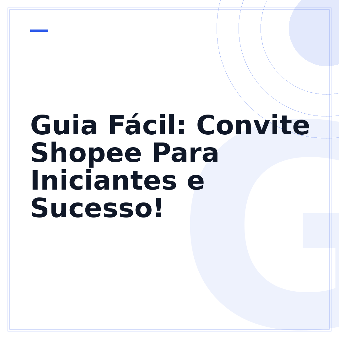 Guia Fácil: Convite Shopee Para Iniciantes e Sucesso!