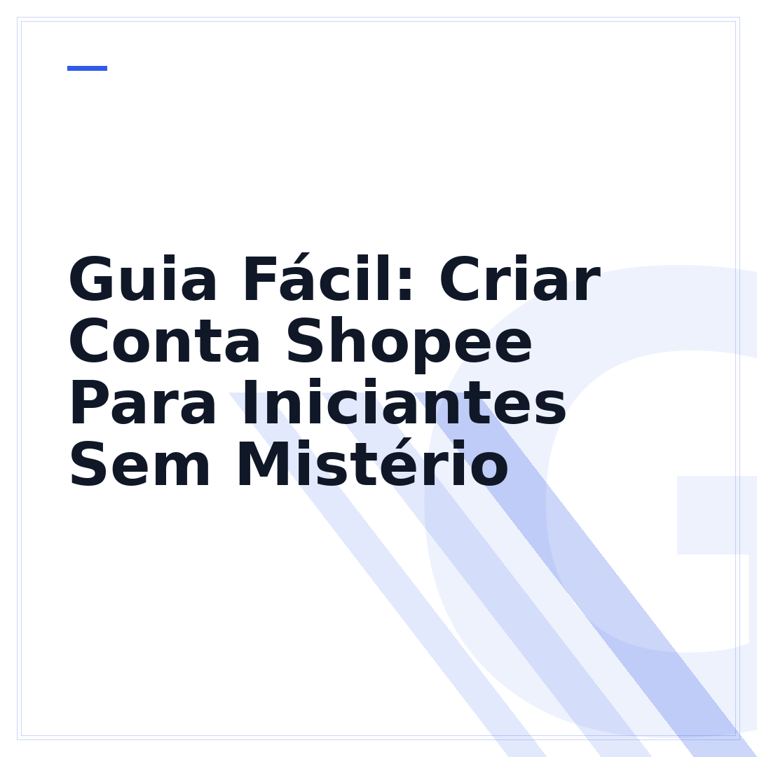 Guia Fácil: Criar Conta Shopee Para Iniciantes Sem Mistério