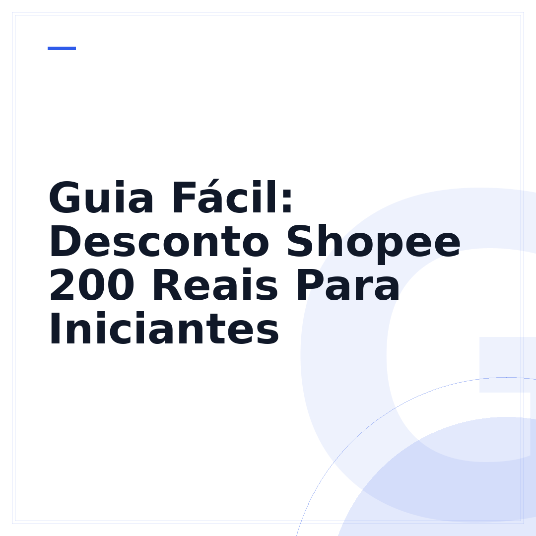 Guia Fácil: Desconto Shopee 200 Reais Para Iniciantes